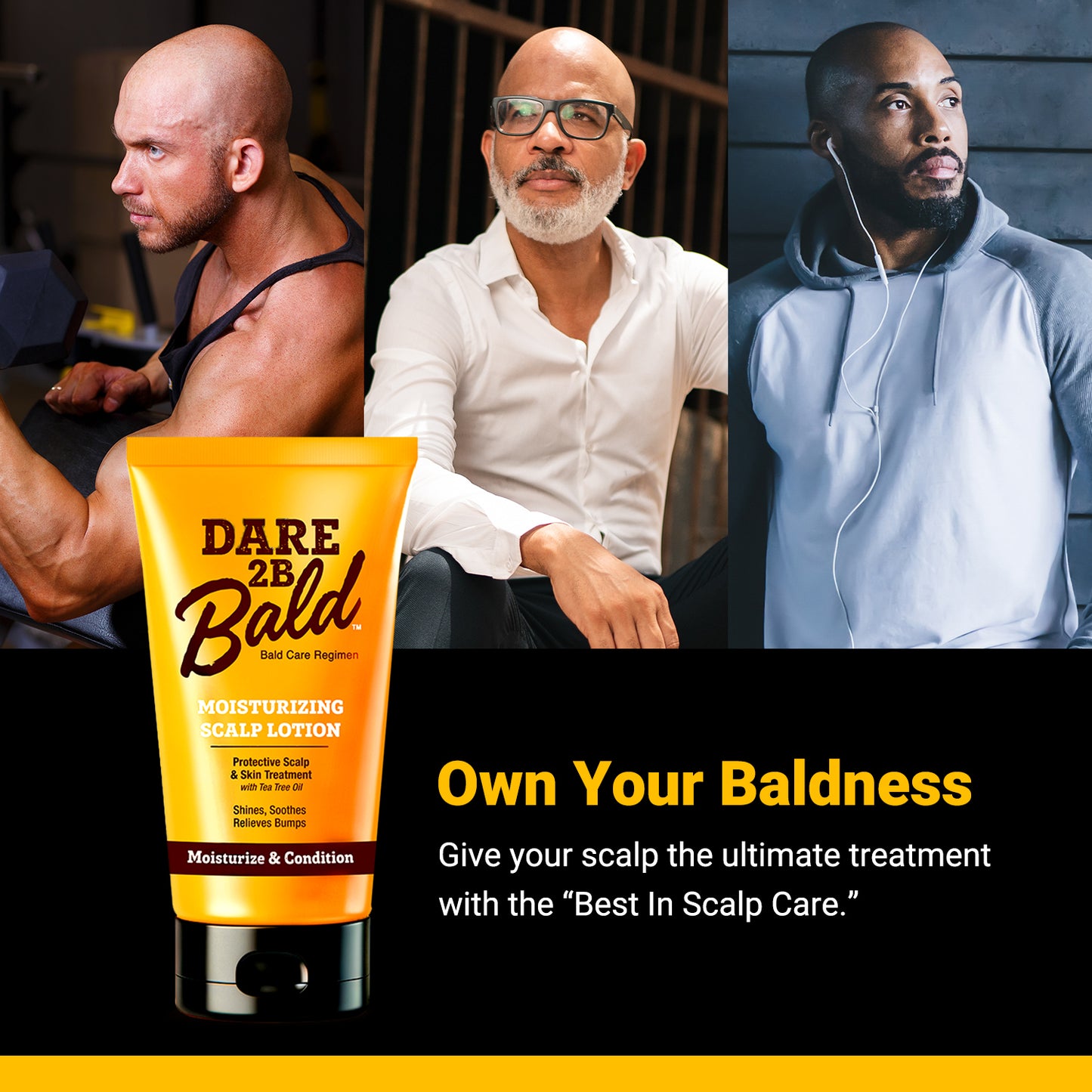 Dare 2B Bald scalp lotion with three men in different settings and text 'Own Your Baldness'. Give your scalp the ultimate treatment with the Best in Scalp Care.